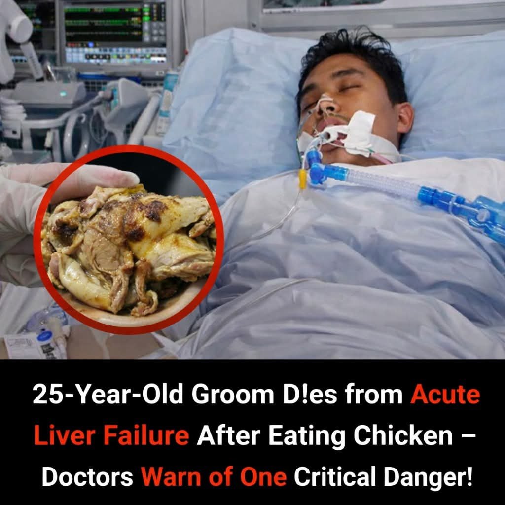 25 year old groom dies from acute liver failure after eating chicken! Doctors warn of one critical danger!