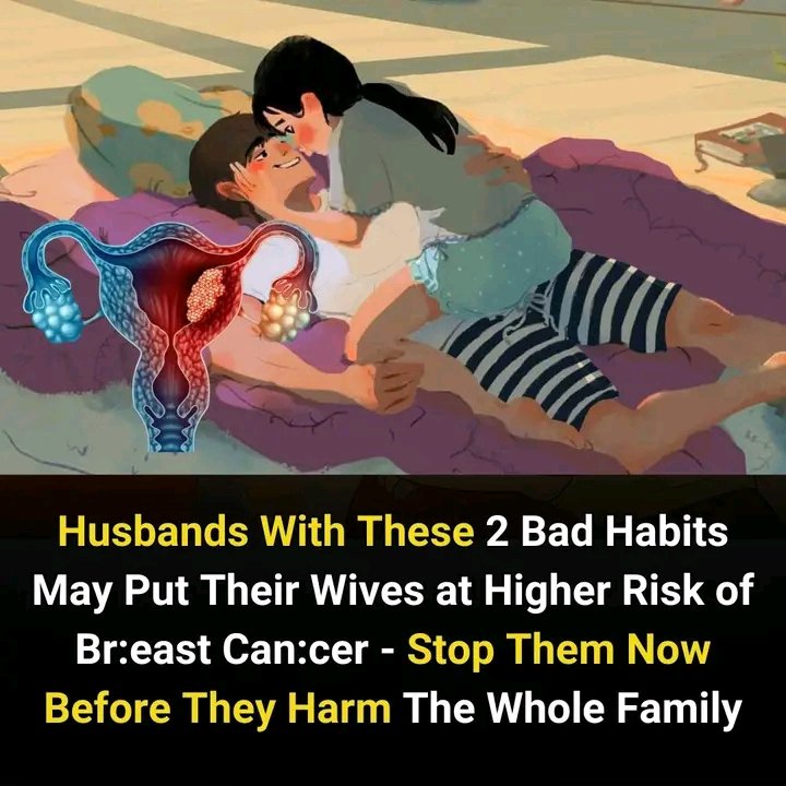 Husbands With These Habits May Put Their Wives at Higher Risk of Can:cer – Stop Them Now Before They Harm The Whole Family 👇👇